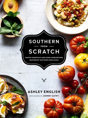Southern from scratch : pantry essentials and down-home recipes /