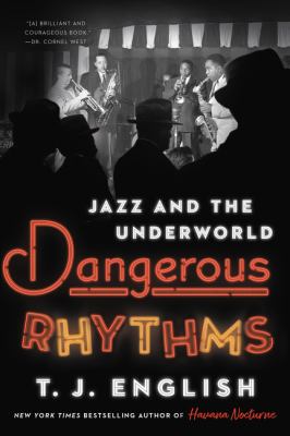 Dangerous rhythms : jazz and the underworld /