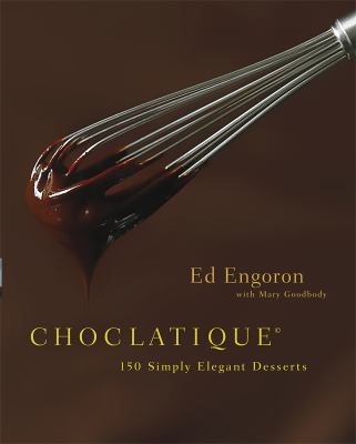 Choclatique : 150 simply elegant desserts /