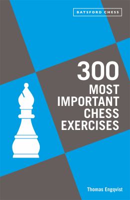 300 most important chess exercises : study five a week to be a better chessplayer /