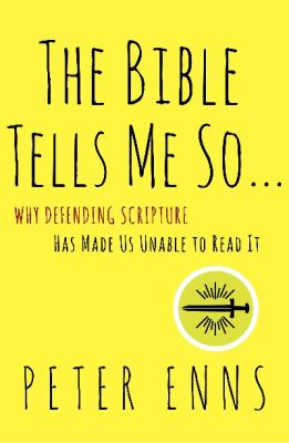 The Bible tells me so : why defending Scripture has made us unable to read it /