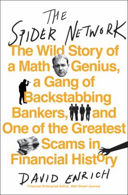 The spider network : the wild story of a math genius, a gang of backstabbing bankers, and one of the greatest scams in financial history /