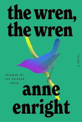 The wren, the wren : a novel /
