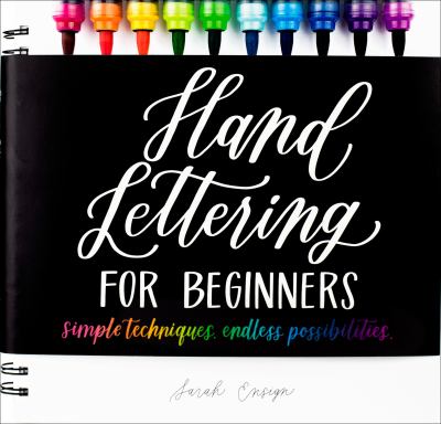 Hand lettering for beginners : simple techniques. endless possibilities /