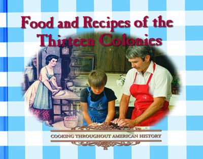 Food and recipes of the thirteen colonies /