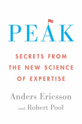 Peak : secrets from the new science of expertise /