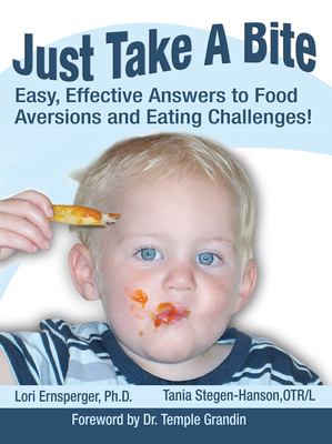 Just take a bite : easy, effective answers to food aversions and eating challenges /