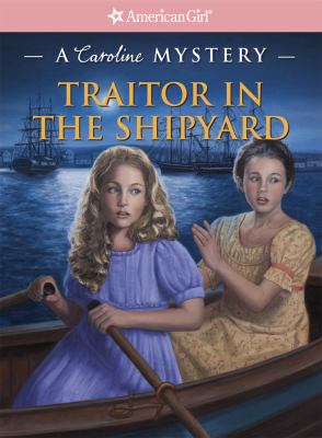Traitor in the shipyard : a Caroline mystery /