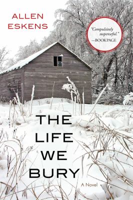 The life we bury : a novel /