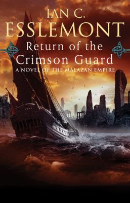 Return of the Crimson Guard : a novel of the Malazan empire /