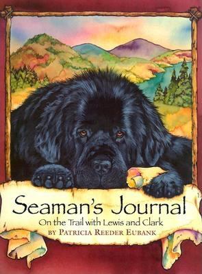 Seaman's journal : on the trail with Lewis and Clark /