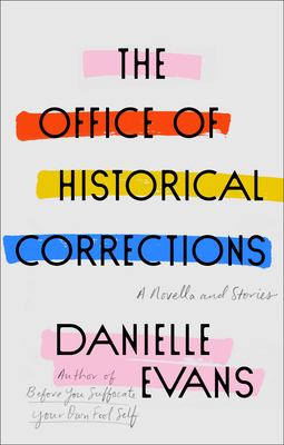 The office of historical corrections : a novella and stories /