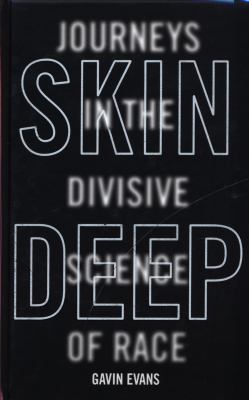 Skin deep : journeys in the divisive science of race /
