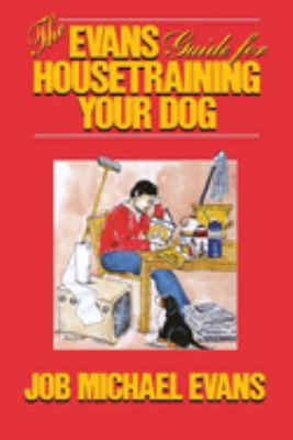 The Evans guide for housetraining your dog /