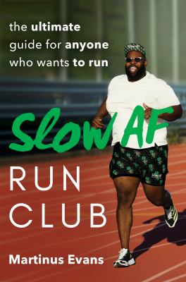 The slow AF run club : the ultimate guide for anyone who wants to run /