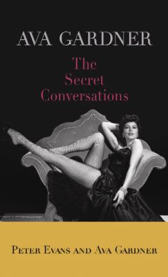 Ava Gardner [large type] : the secret conversations /