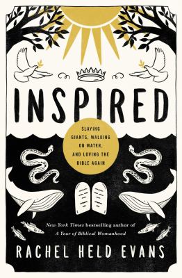 Inspired : slaying giants, walking on water, and loving the Bible again /