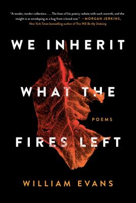 We inherit what the fires left : poems /