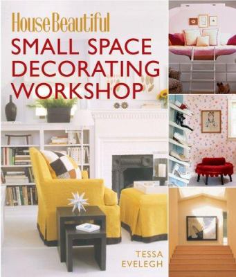 House Beautiful small space decorating workshop /