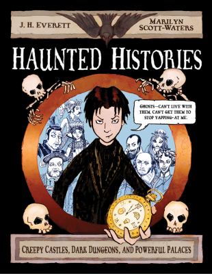 Haunted histories : creepy castles, dark dungeons, and powerful palaces /