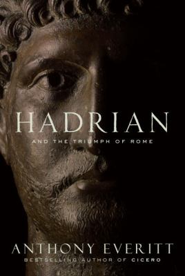 Hadrian and the triumph of Rome /