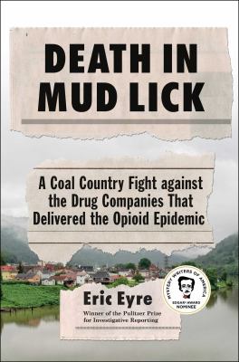 Death in Mud Lick : a coal country fight against the drug companies that delivered the opioid epidemic /