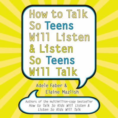How to talk so teens will listen and listen so teens will talk [eaudiobook].