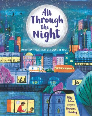 All through the night : important jobs that get done at night /