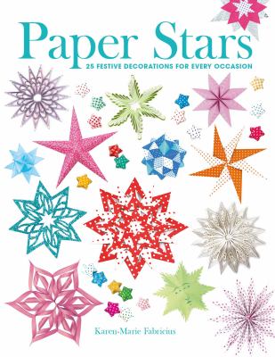 Paper stars : 25 festive decorations for every occasion /
