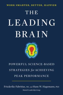 The leading brain : powerful science-based strategies for achieving peak performance /