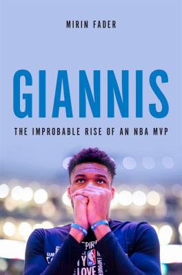 Giannis : the improbable rise of an NBA MVP /