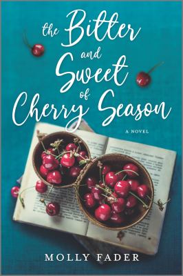 The bitter and sweet of cherry season : a novel /