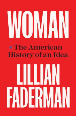 Woman : the American history of an idea /