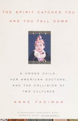 The spirit catches you and you fall down [ebook] : A hmong child, her american doctors, and the collision of two cultures.