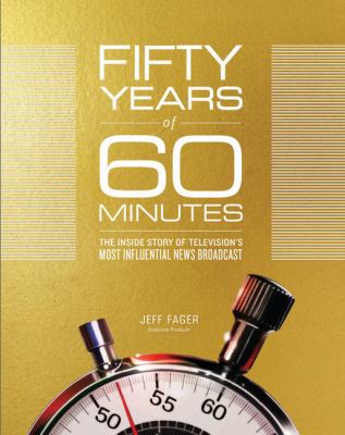 Fifty years of 60 Minutes [large type] : the inside story of television's most influential news broadcast /