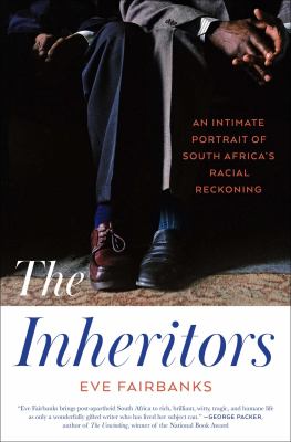 The inheritors : an intimate portrait of South Africa's racial reckoning /