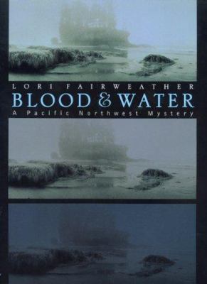 Blood & water : a Pacific Northwest mystery /