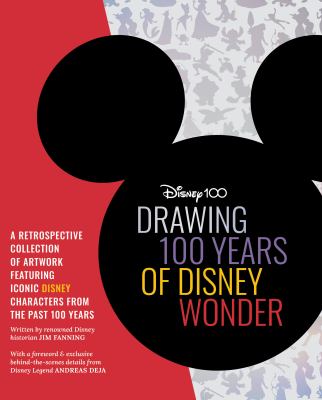 Drawing 100 years of Disney wonder : [a retrospective collection of artwork featuring iconic Disney characters from the past 100 years] /
