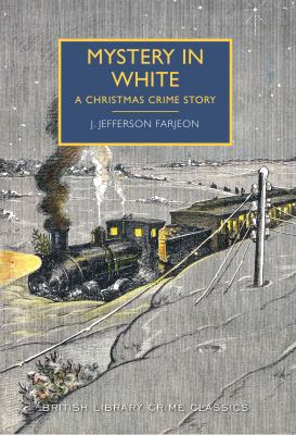 Mystery in white : a Christmas crime story / J. Jefferson Farjeon, with an introduction by Martin Edwards.