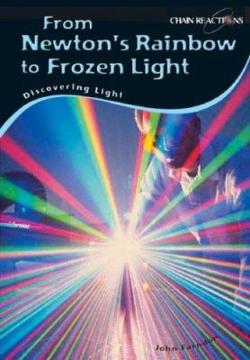 From Newton's rainbow to frozen light : discovering light /