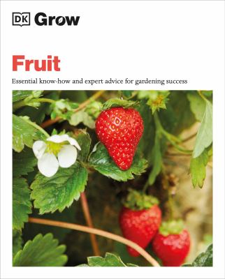Fruit : essential know-how and expert advice for gardening success /