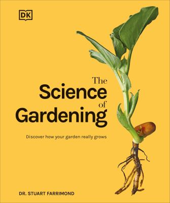 The science of gardening : discover how your garden really grows /