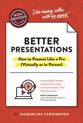Better presentations : how to present like a pro (virtually or in person) /