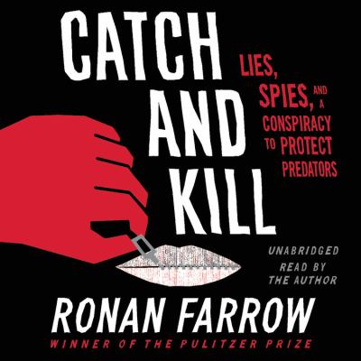 Catch and kill [compact disc, unabridged] : lies, spies, and a conspiracy to protect predators /