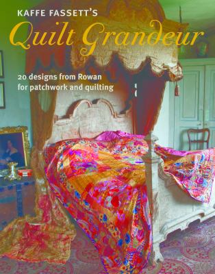 Kaffe Fassett's quilt grandeur : 20 designs from Rowan for patchwork and quilting /
