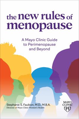 The new rules of menopause : a Mayo Clinic guide to perimenopause and beyond /
