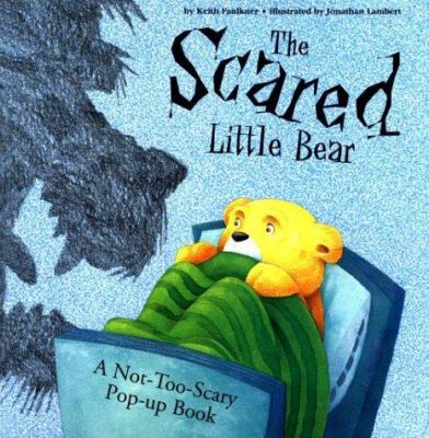 The scared little bear : [a not-too-scary pop-up book] /