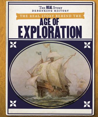 The real story behind the age of exploration /
