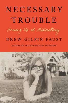 Necessary trouble : growing up at midcentury /