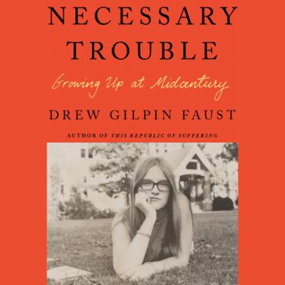 Necessary trouble [eaudiobook] : Growing up at midcentury.